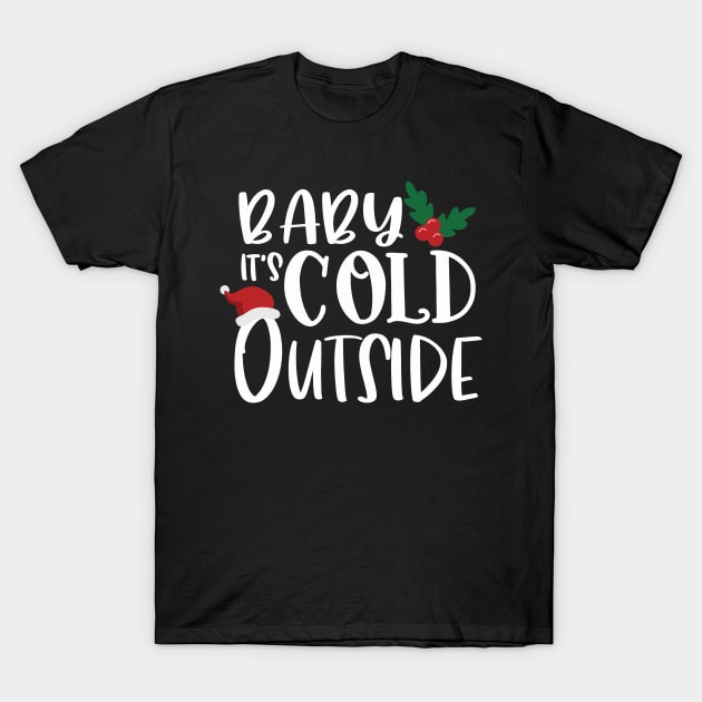 Baby It's Cold Outside T-Shirt by LittleFlairTee